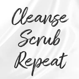 CleanseScrubRepeat
