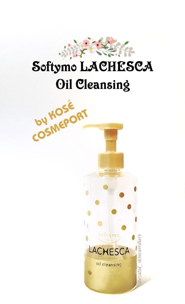 Kose Softymo Lachesca Oil Cleansing review photo by ezatulSkincareDiary
